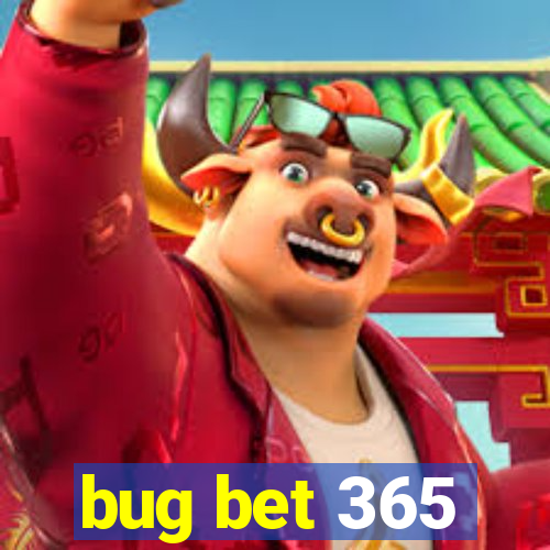 bug bet 365